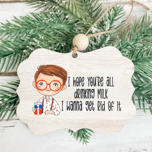 I Hope You're All Drinking Milk Ornament