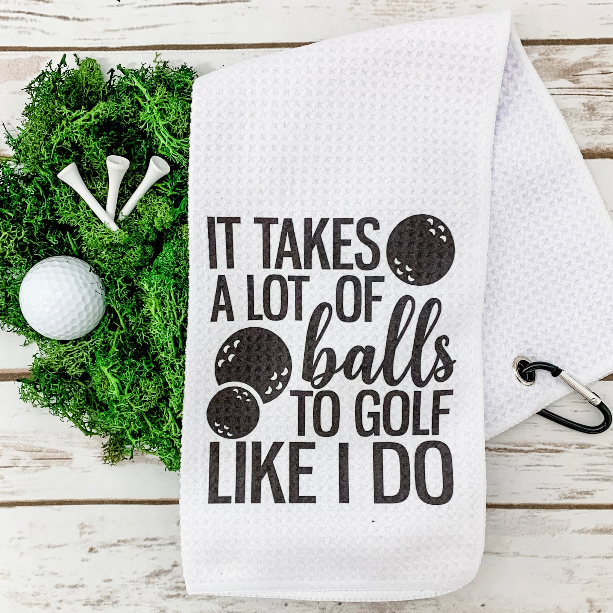 It Takes A Lot Of Balls Golf Towel