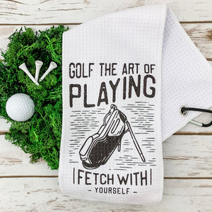 The Art Of Playing Fetch With Yourself Golf Towel