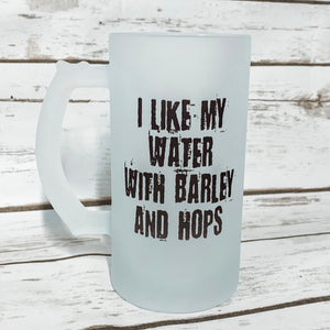 I Like My Water With Barley And Hops Beer Stein